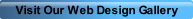 Visit Our Web Design Gallery.
